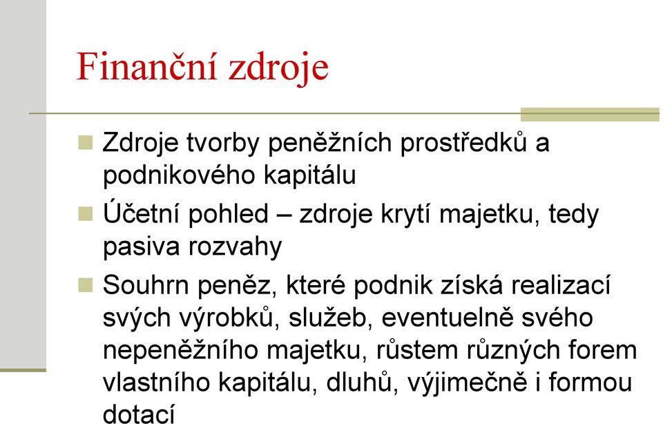 podnik získá realizací svých výrobků, služeb, eventuelně svého nepeněžního