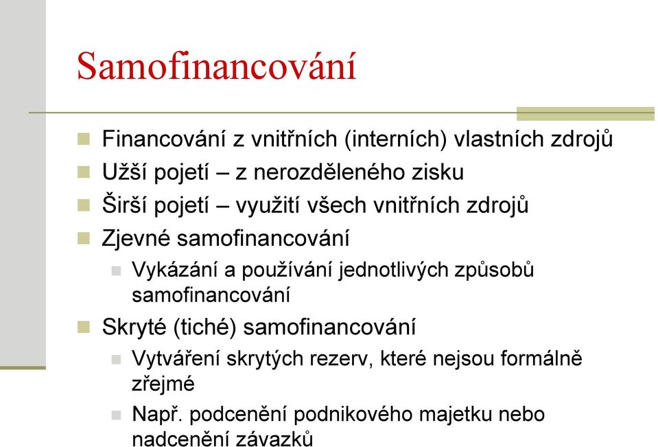 Vykázání a používání jednotlivých způsobů samofinancování Skryté (tiché) samofinancování