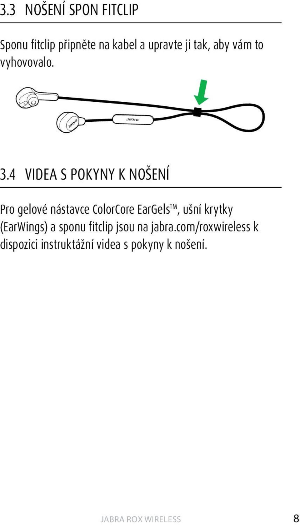 4 videa s pokyny k nošení Pro gelové nástavce ColorCore EarGels TM, ušní