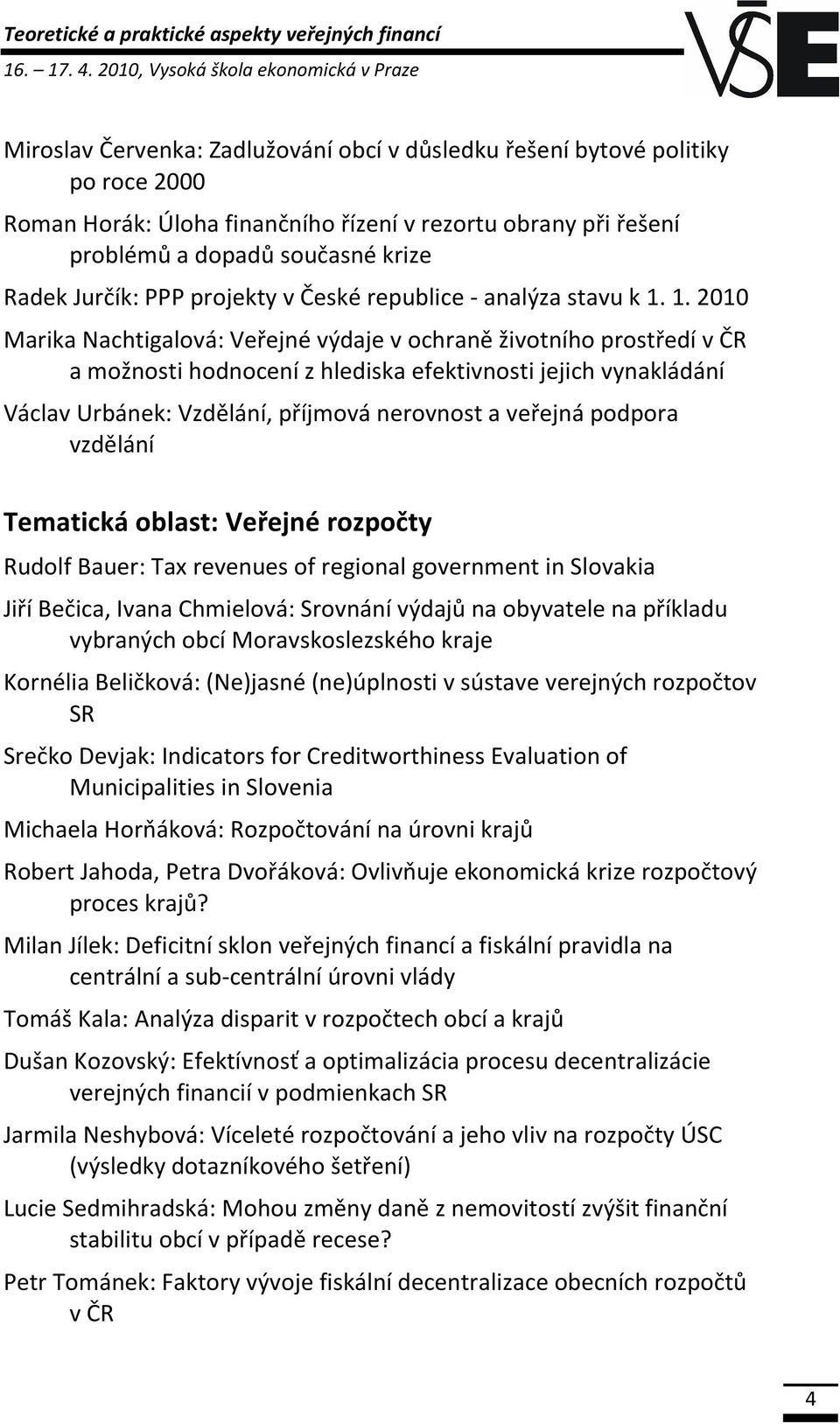 dopadů současné krize Radek Jurčík: PPP projekty v České republice - analýza stavu k 1.