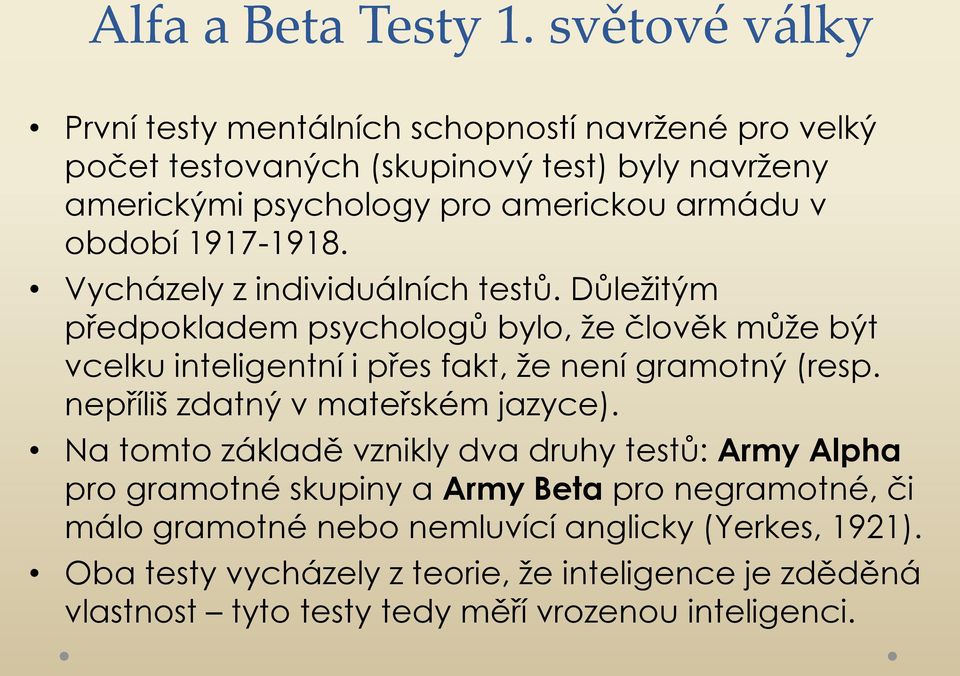 období 1917-1918. Vycházely z individuálních testů.