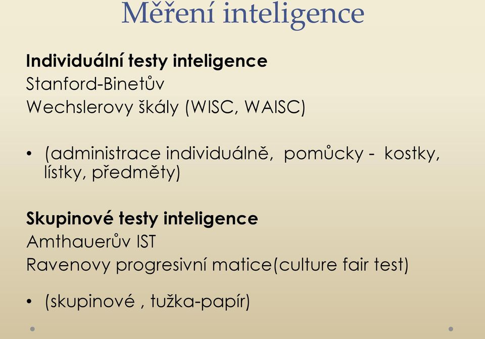 kostky, lístky, předměty) Skupinové testy inteligence Amthauerův IST