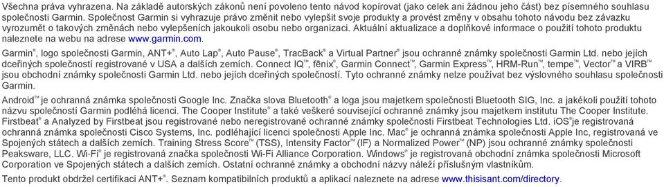 organizaci. Aktuální aktualizace a doplňkové informace o použití tohoto produktu naleznete na webu na adrese www.garmin.com.