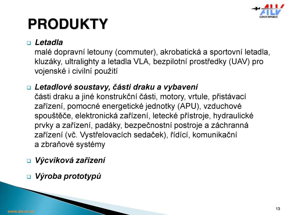 zařízení, pomocné energetické jednotky (APU), vzduchové spouštěče, elektronická zařízení, letecké přístroje, hydraulické prvky a zařízení,