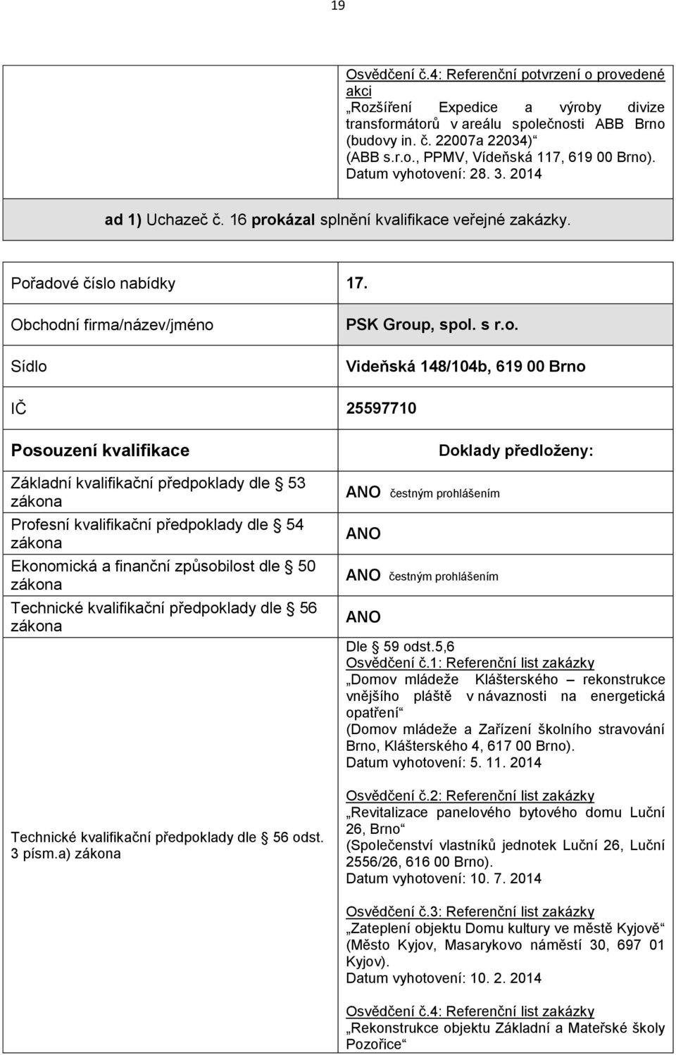 a) čestným prohlášením čestným prohlášením Osvědčení č.