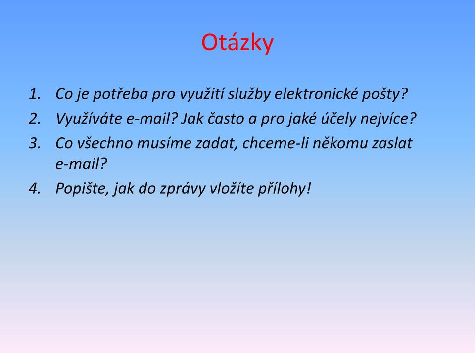 Využíváte e-mail? Jak často a pro jaké účely nejvíce? 3.