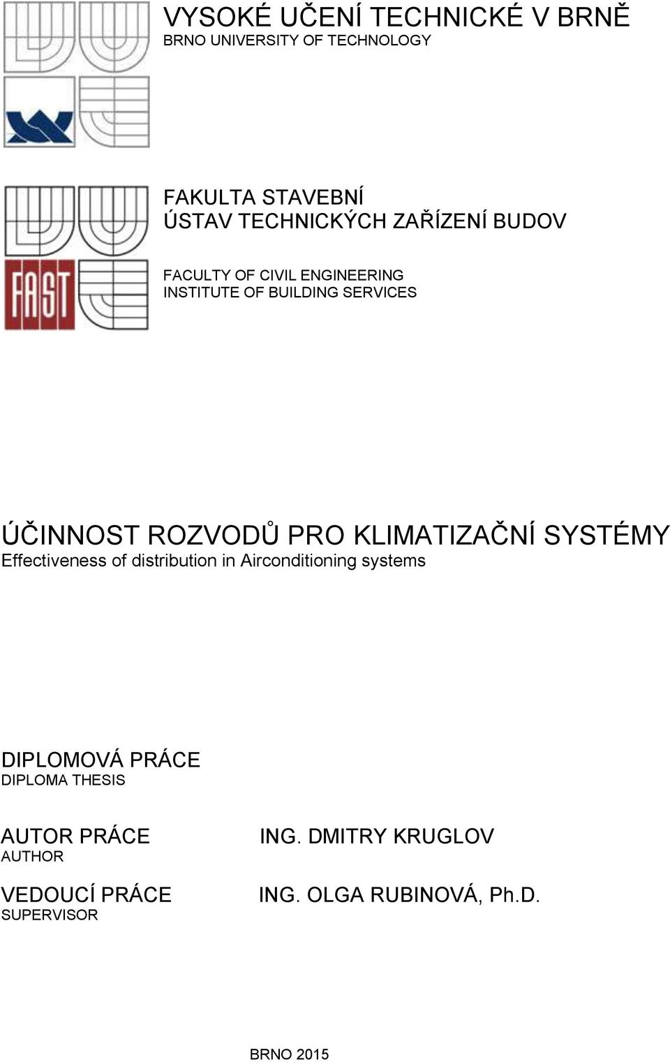KLIMATIZAČNÍ SYSTÉMY Effectiveness of distribution in Airconditioning systems DIPLOMOVÁ PRÁCE