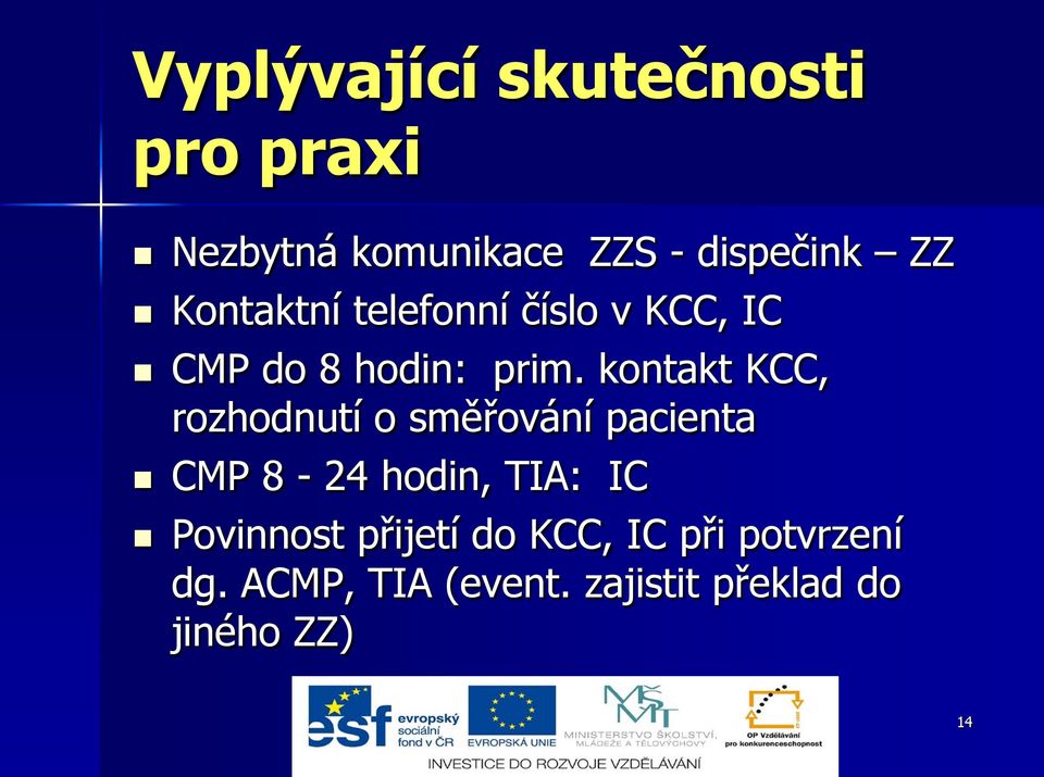kontakt KCC, rozhodnutí o směřování pacienta CMP 8-24 hodin, TIA: IC