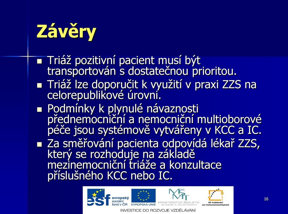 Podmínky k plynulé návaznosti přednemocniční a nemocniční multioborové péče jsou systémově