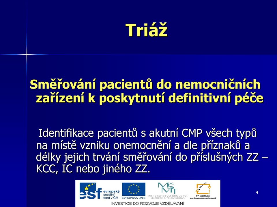 CMP všech typů na místě vzniku onemocnění a dle příznaků a
