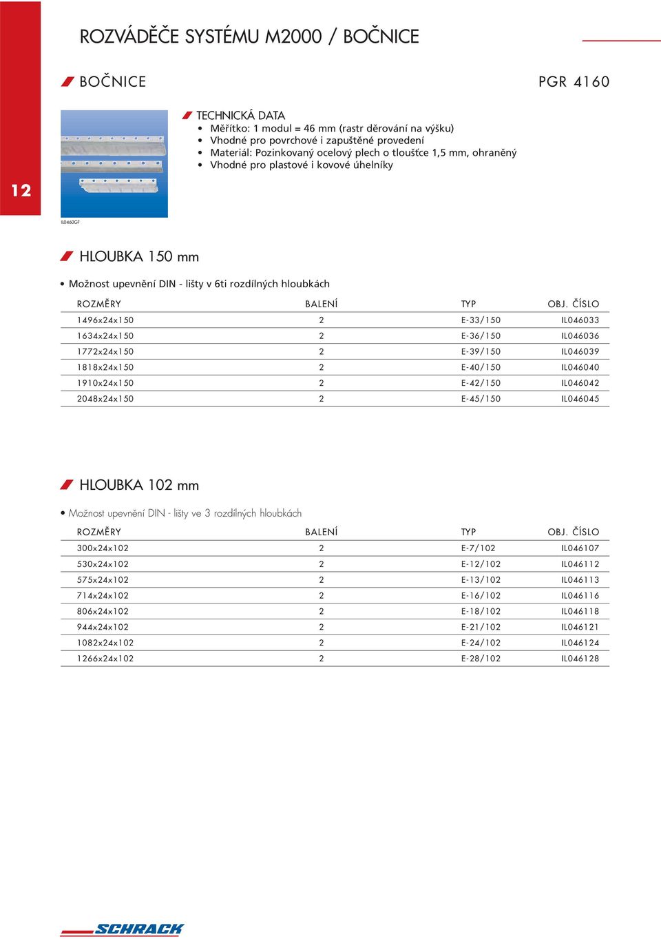 ČÍSLO 496x24x50 2 E33/50 IL046033 634x24x50 2 E36/50 IL046036 772x24x50 2 E39/50 IL046039 88x24x50 2 E40/50 IL046040 90x24x50 2 E42/50 IL046042 2048x24x50 2 E45/50 IL046045 / HLOUBKA 02 mm Možnost