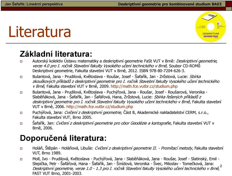 Bulantová, Jana - Prudilová, Květoslava - Roušar, Josef - Šafařík, Jan - Zrůstová, Lucie: Sbírka zkouškových příkladů z deskriptivní geometrie pro I.