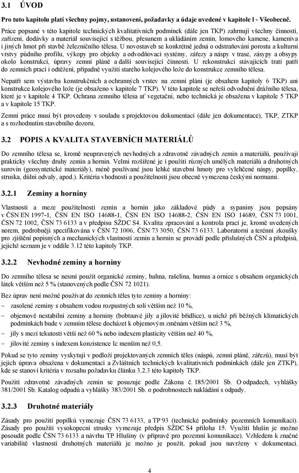 kamene, kameniva i jiných hmot při stavbě železničního tělesa.