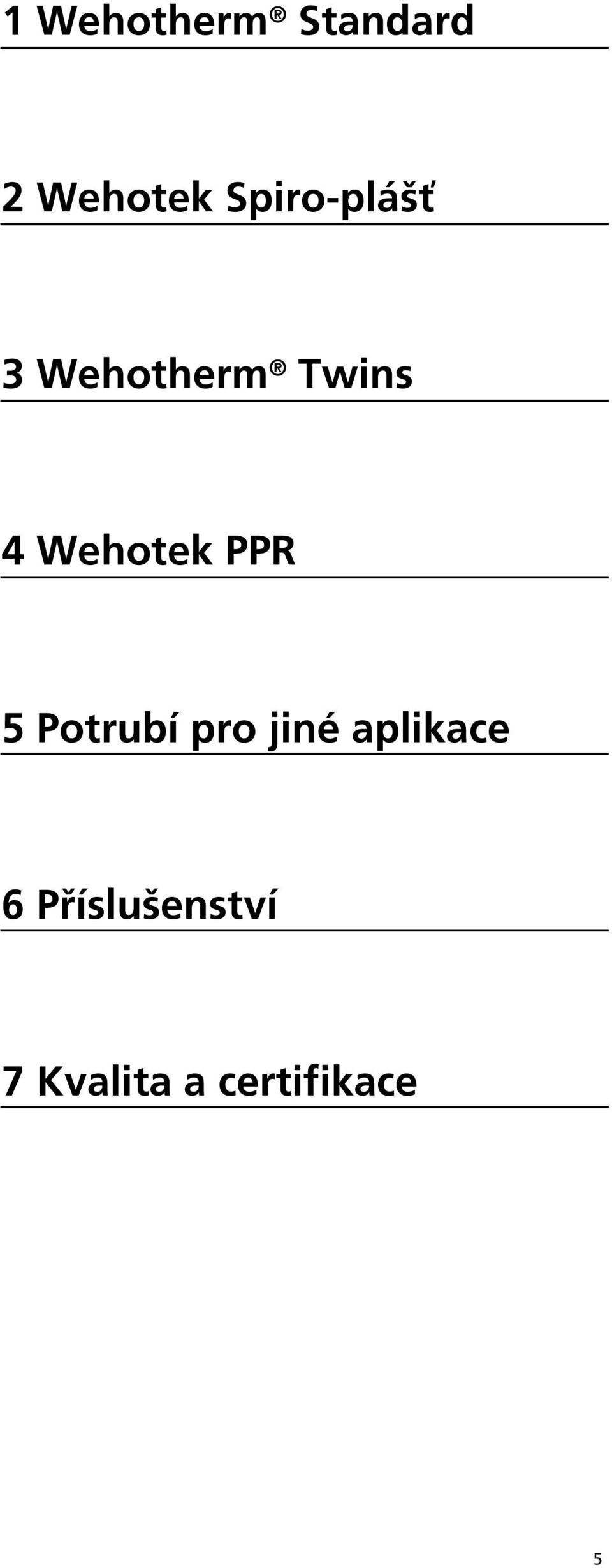 Wehotek PPR 5 Potrubí pro jiné