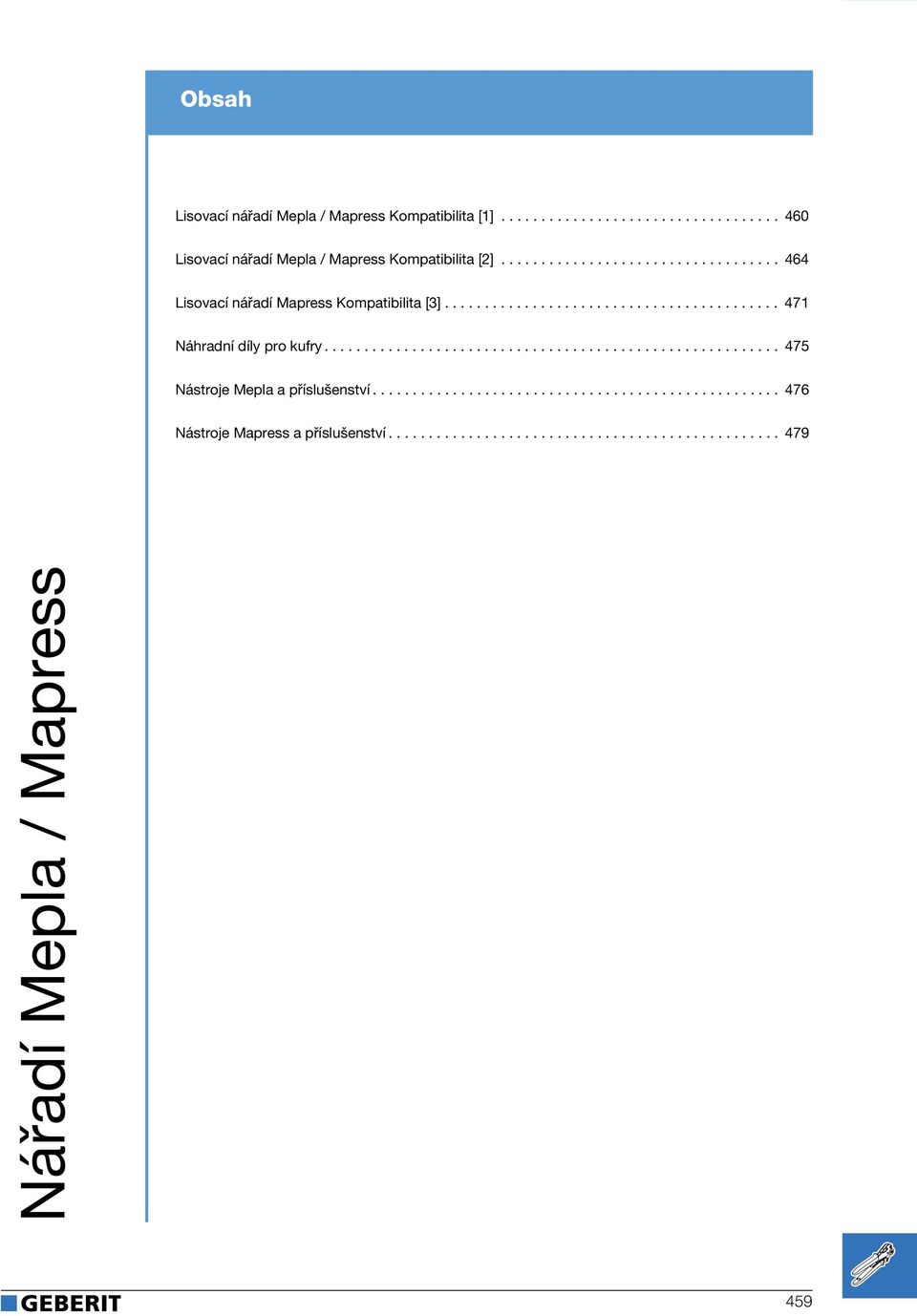 ........................................................ 475 Nástroje Mepla a příslušenství................................................... 476 Nástroje Mapress a příslušenství.