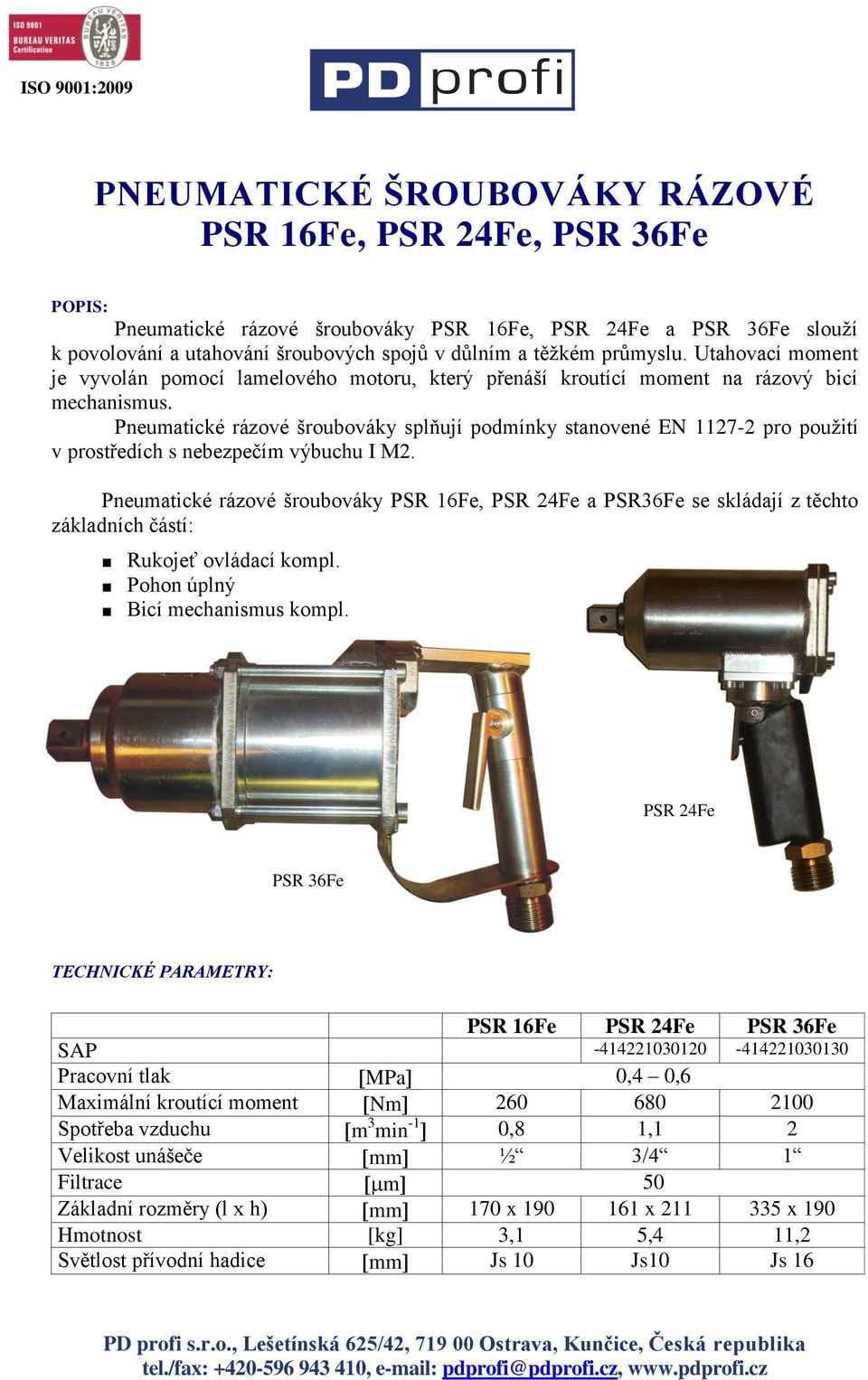 Pneumatické rázové šroubováky splňují podmínky stanovené EN 1127-2 pro použití v prostředích s nebezpečím výbuchu I M2.