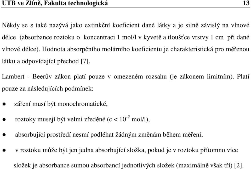 Lambert - Beerův zákon platí pouze v omezeném rozsahu (je zákonem limitním).