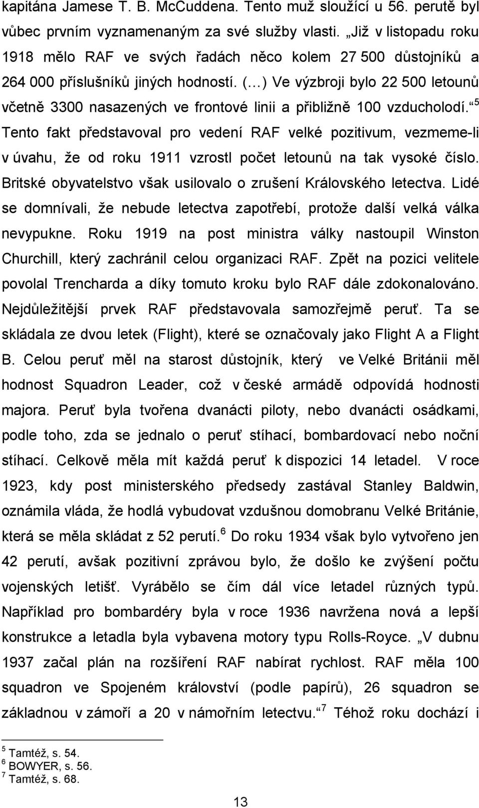 (1) Ve výzbroji bylo 22500 letounů včetně 3300 nasazených ve frontové linii a přibližně 100 vzducholodí.