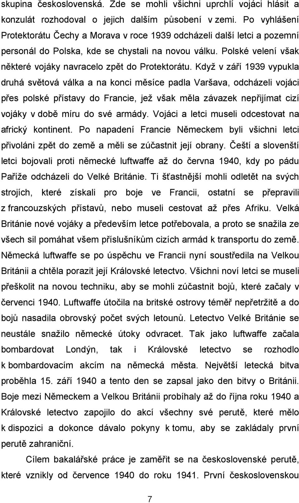 Polské velení však některé vojáky navracelo zpět do Protektorátu.