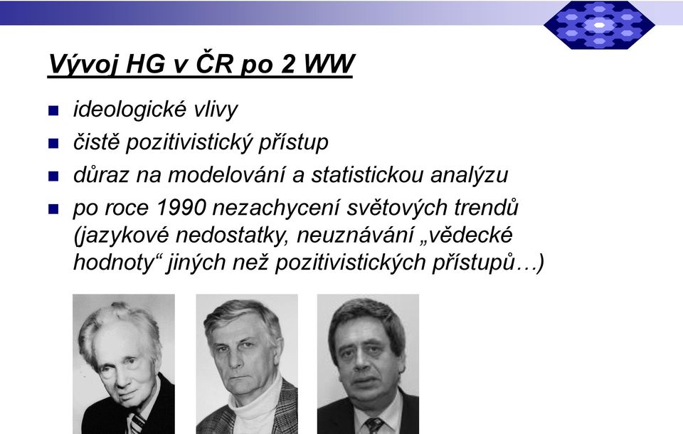 1990 nezachycení světových trendů (jazykové nedostatky,