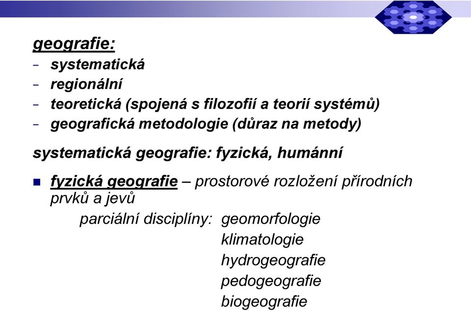 fyzická, humánní fyzická geografie prostorové rozložení přírodních prvků a jevů