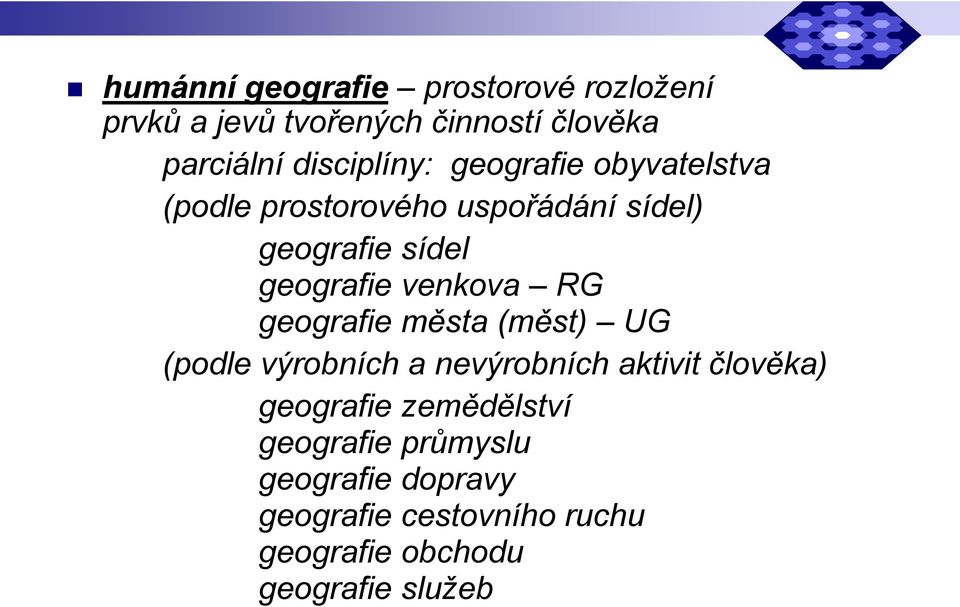 venkova RG geografie města (měst) UG (podle výrobních a nevýrobních aktivit člověka) geografie