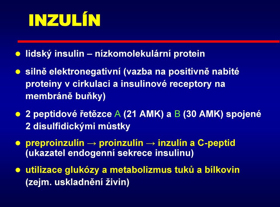 (30 AMK) spojené 2 disulfidickými můstky preproinzulín proinzulín inzulín a C-peptid (ukazatel