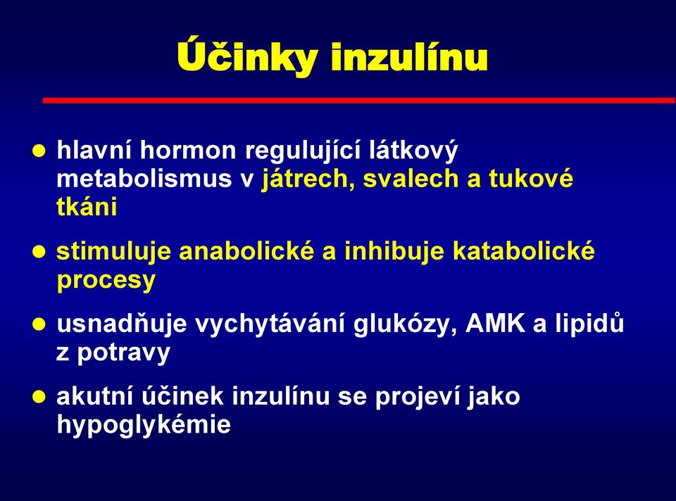 katabolické procesy usnadňuje vychytávání glukózy, AMK a lipidů