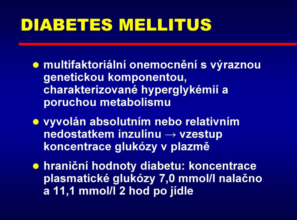 relativním nedostatkem inzulínu vzestup koncentrace glukózy v plazmě hraniční