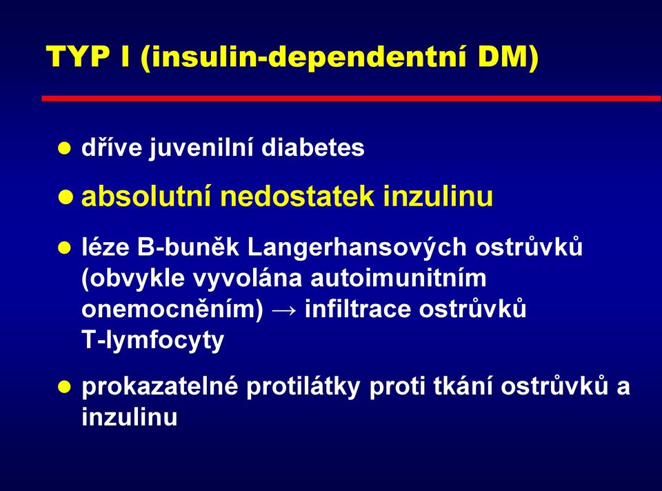 ostrůvků (obvykle vyvolána autoimunitním onemocněním)