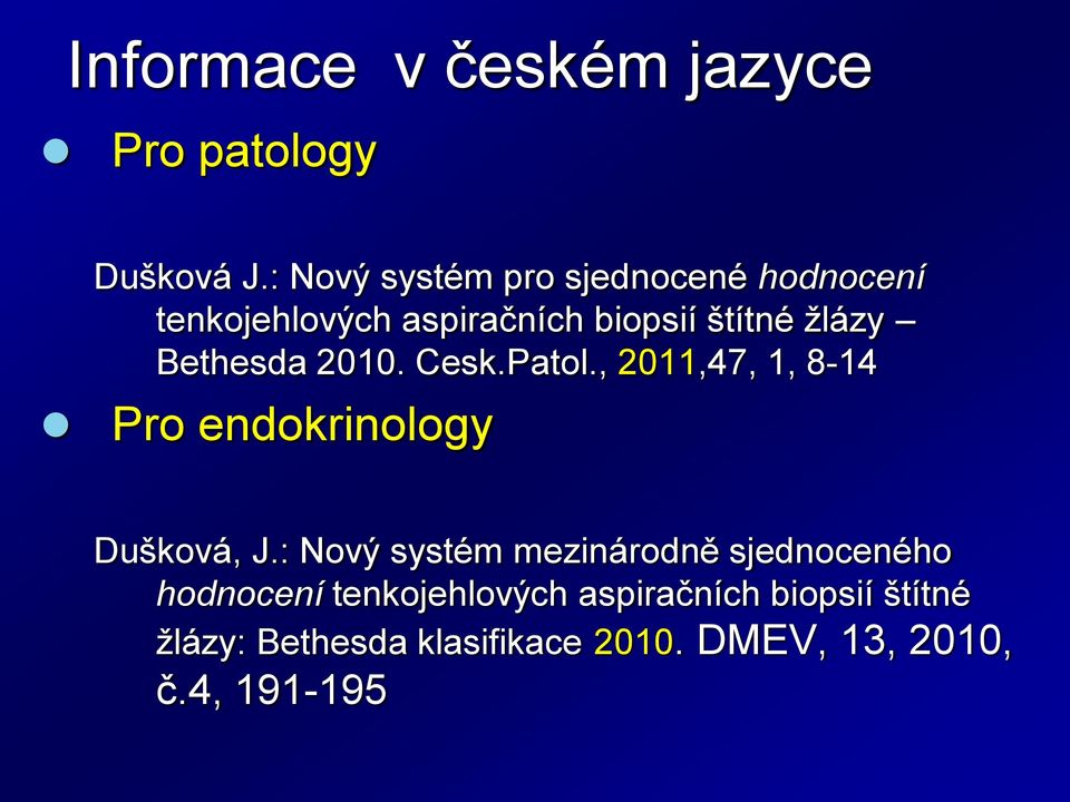 Bethesda 2010. Cesk.Patol., 2011,47, 1, 8-14 Pro endokrinology Dušková, J.