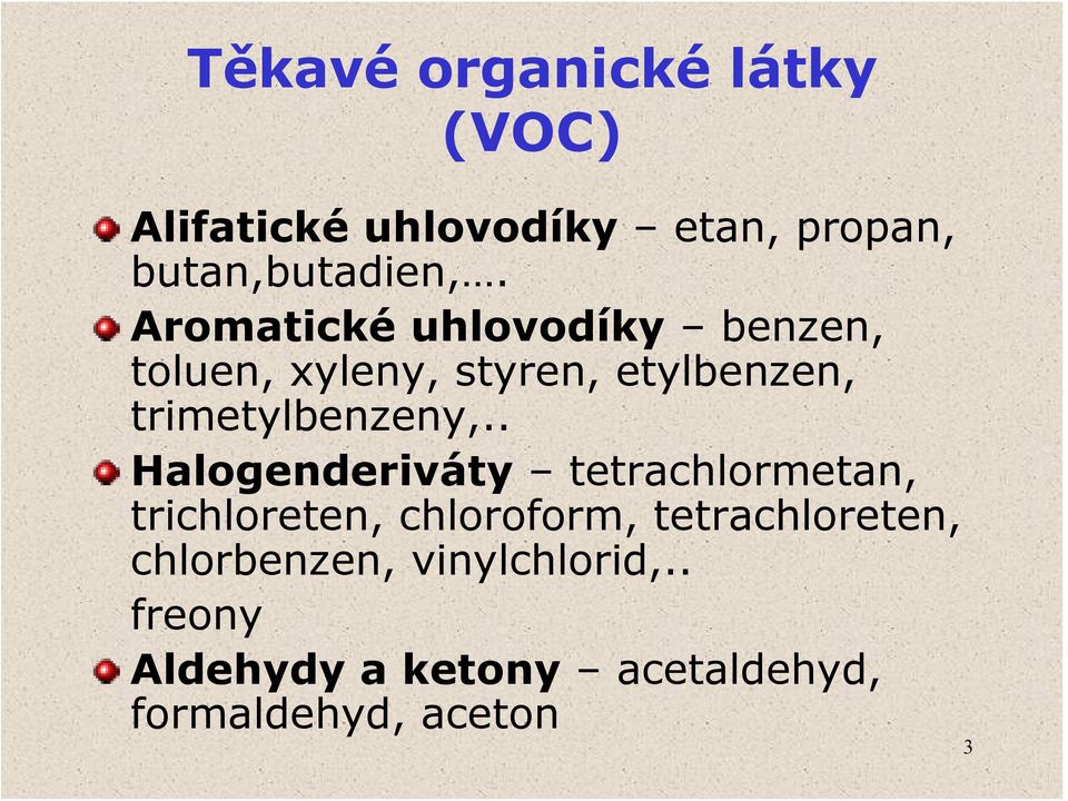 . Halogenderiváty tetrachlormetan, trichloreten, chloroform, tetrachloreten,