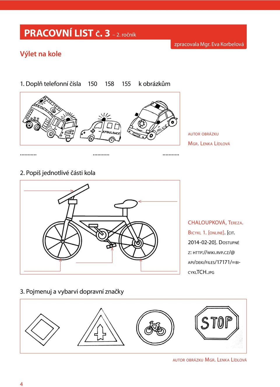 Popiš jednotlivé části kola CHALOUPKOVÁ, TEREZA. BICYKL 1. [ONLINE]. [CIT.