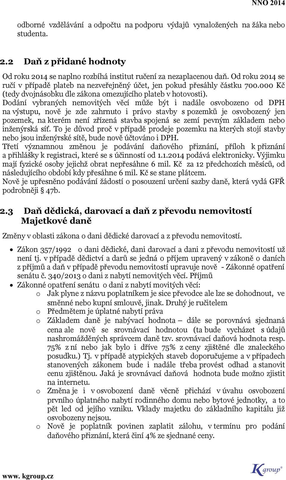 Ddání vybraných nemvitých věcí může být i nadále svbzen d DPH na výstupu, nvě je zde zahrnut i práv stavby s pzemků je svbzený jen pzemek, na kterém není zřízená stavba spjená se zemí pevným základem