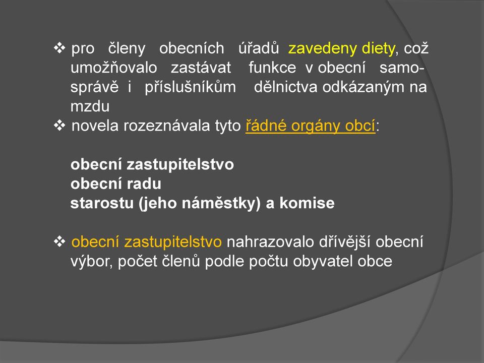 orgány obcí: obecní zastupitelstvo obecní radu starostu (jeho náměstky) a komise