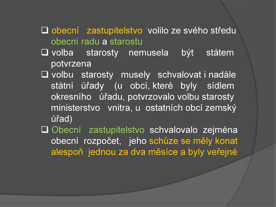 úřadu, potvrzovalo volbu starosty ministerstvo vnitra, u ostatních obcí zemský úřad) Obecní