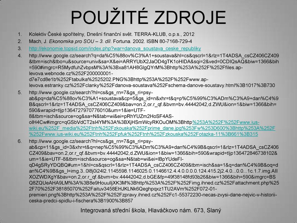 q=da%c5%88ov%c3%a1+soustava&hl=cs&qscrl=1&rlz=1t4adsa_cscz406cz409 &tbm=isch&tbo=u&source=univ&sa=x&ei=arryubx2jaod4gtk1ohida&sqi=2&ved=0cdiqsaq&biw=1366&bih