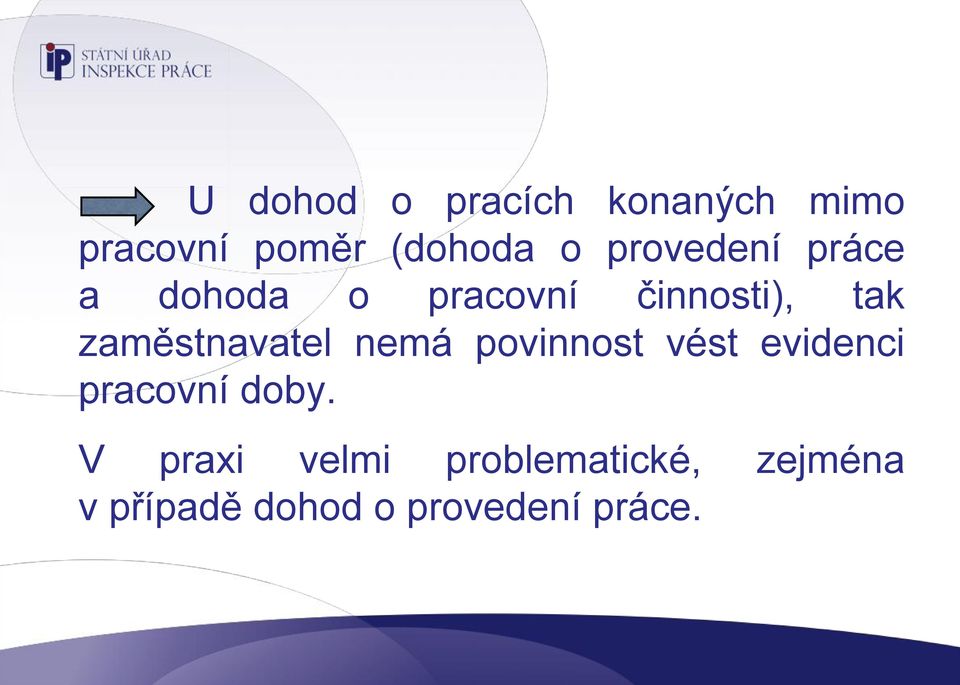 zaměstnavatel nemá povinnost vést evidenci pracovní doby.