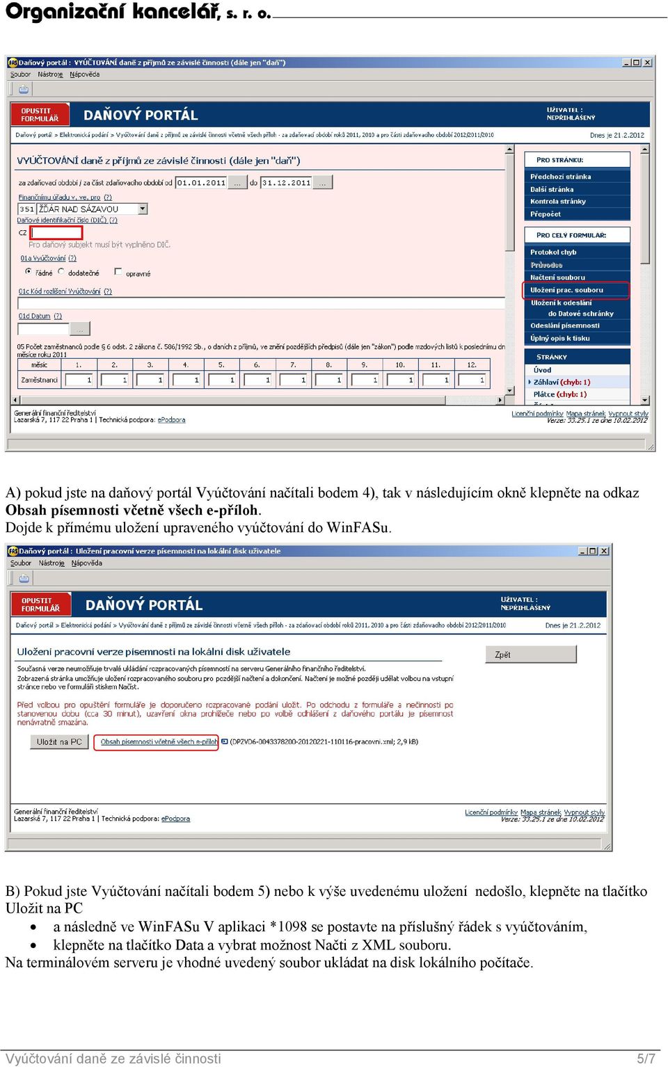 B) Pokud jste Vyúčtování načítali bodem 5) nebo k výše uvedenému uložení nedošlo, klepněte na tlačítko Uložit na PC a následně ve WinFASu V