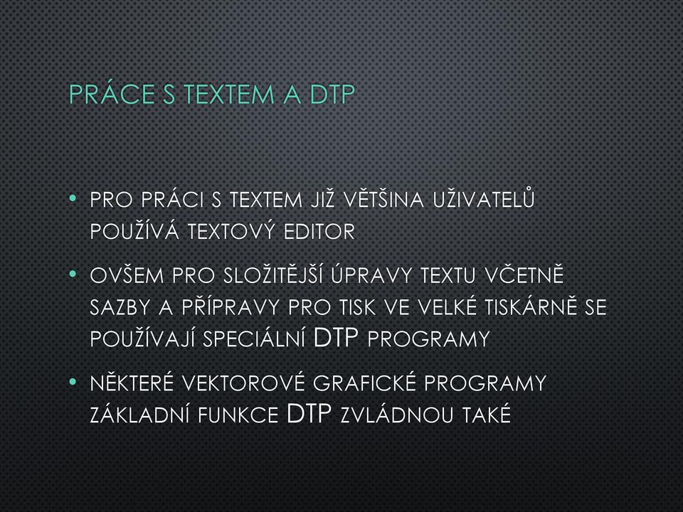 SAZBY A PŘÍPRAVY PRO TISK VE VELKÉ TISKÁRNĚ SE POUŽÍVAJÍ SPECIÁLNÍ