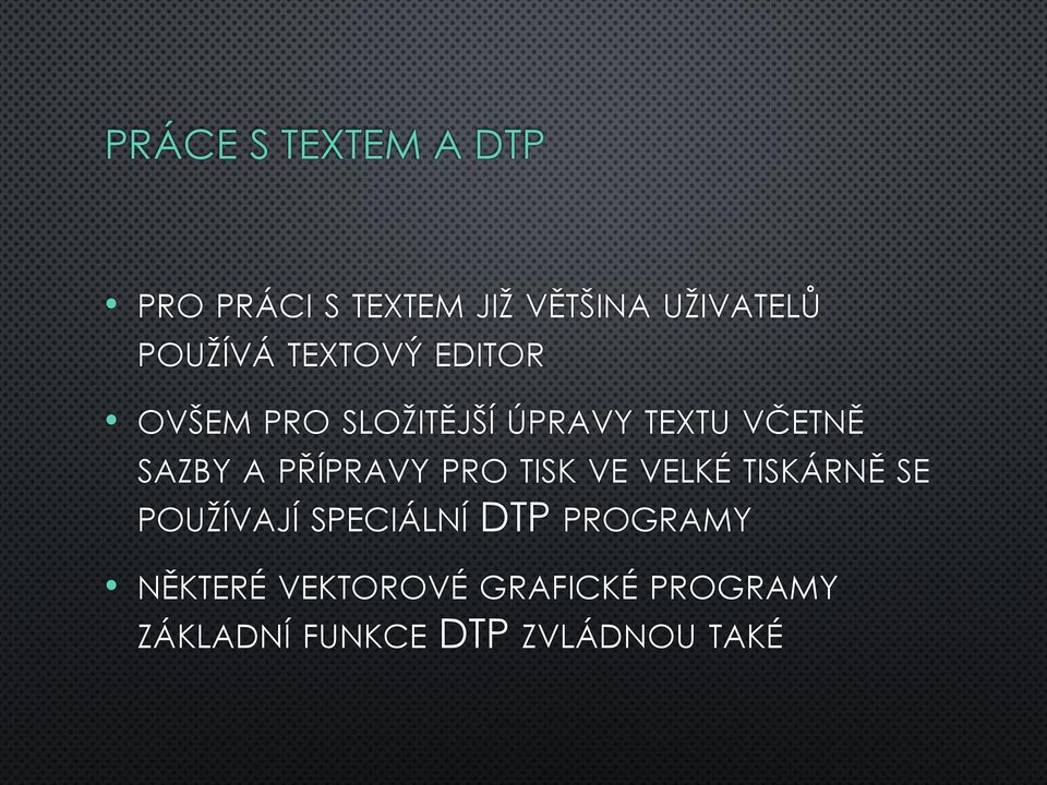 SAZBY A PŘÍPRAVY PRO TISK VE VELKÉ TISKÁRNĚ SE POUŽÍVAJÍ SPECIÁLNÍ