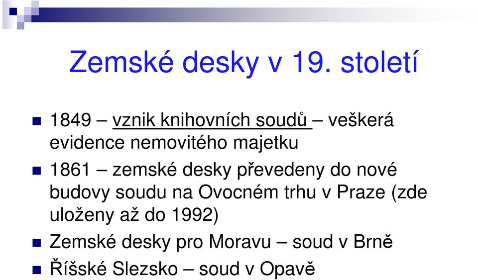 nemovitého majetku 1861 zemské desky převedeny do nové budovy