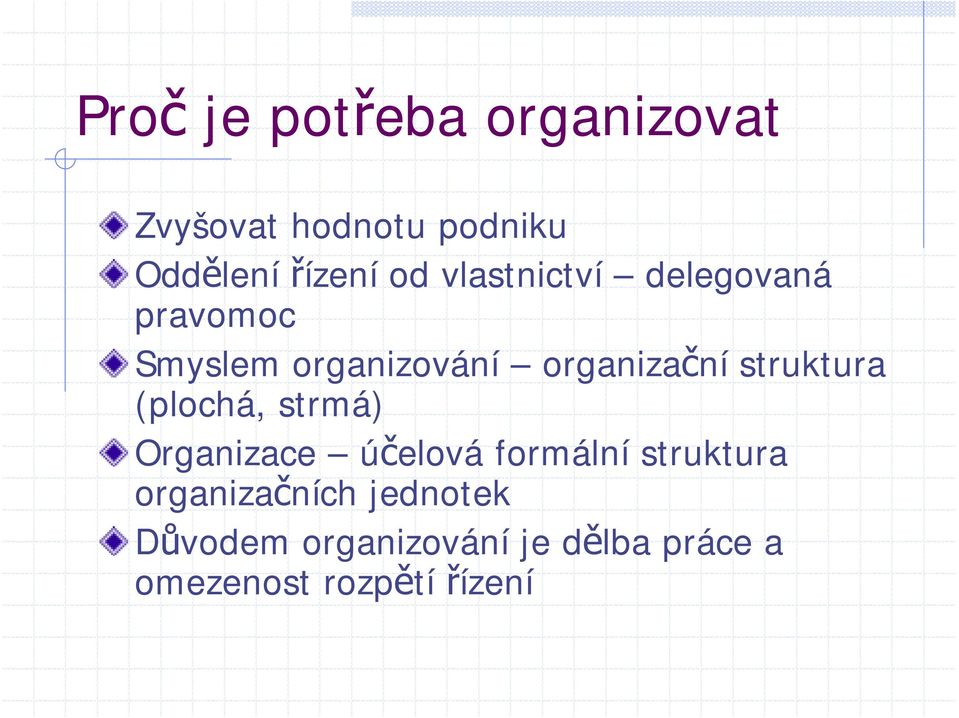 struktura (plochá, strmá) Organizace účelová formální struktura