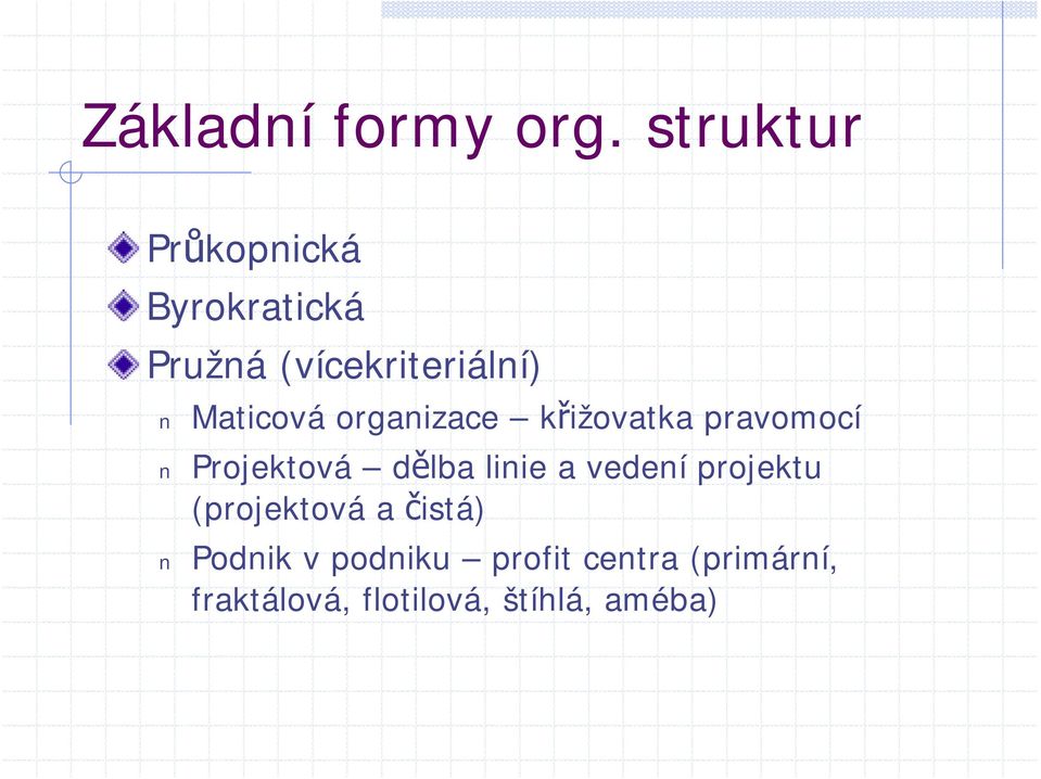 Maticová organizace křižovatka pravomocí Projektová dělba linie a