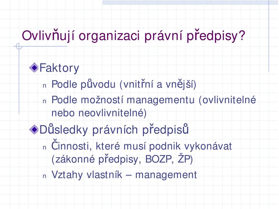 managementu (ovlivnitelné nebo neovlivnitelné) Důsledky právních