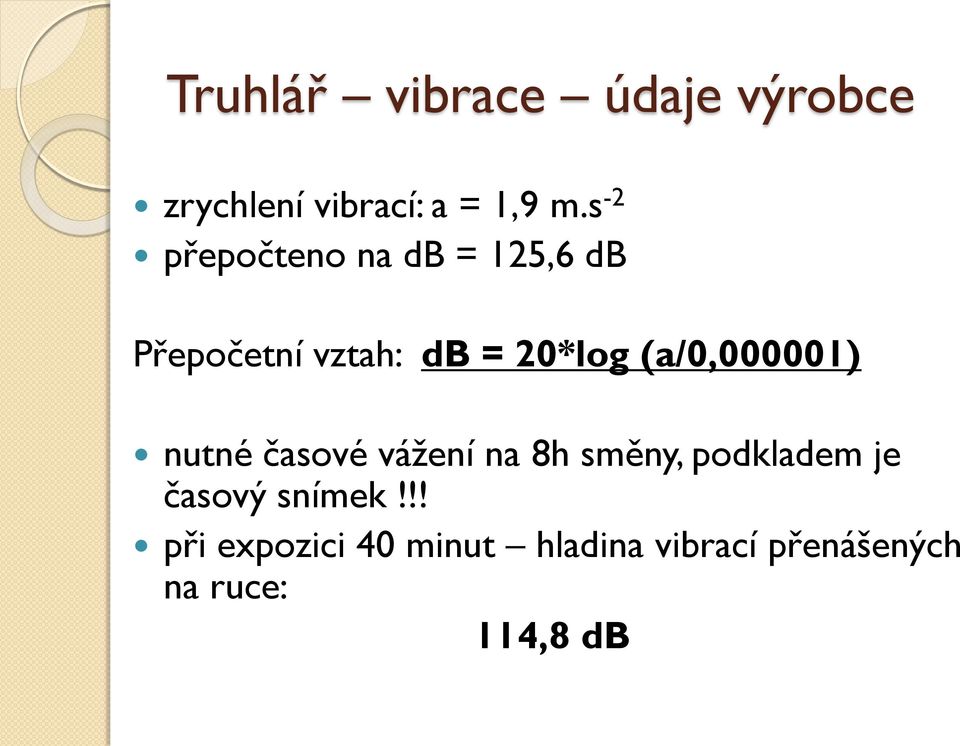 (a/0,000001) nutné časové váţení na 8h směny, podkladem je časový