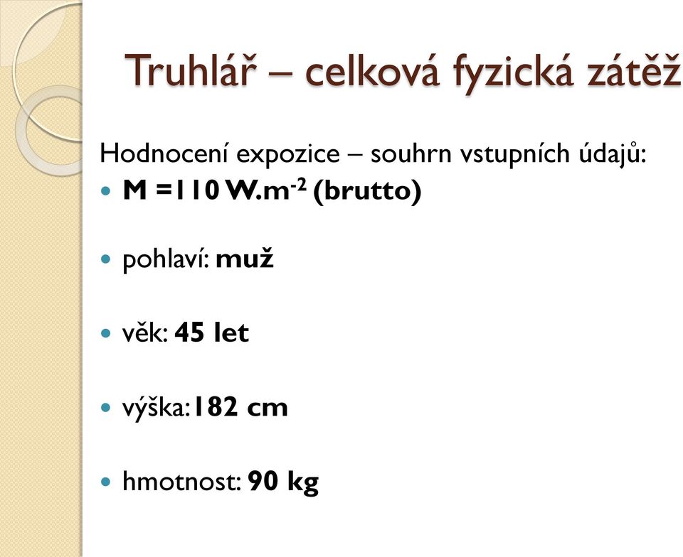 údajů: M =110 W.