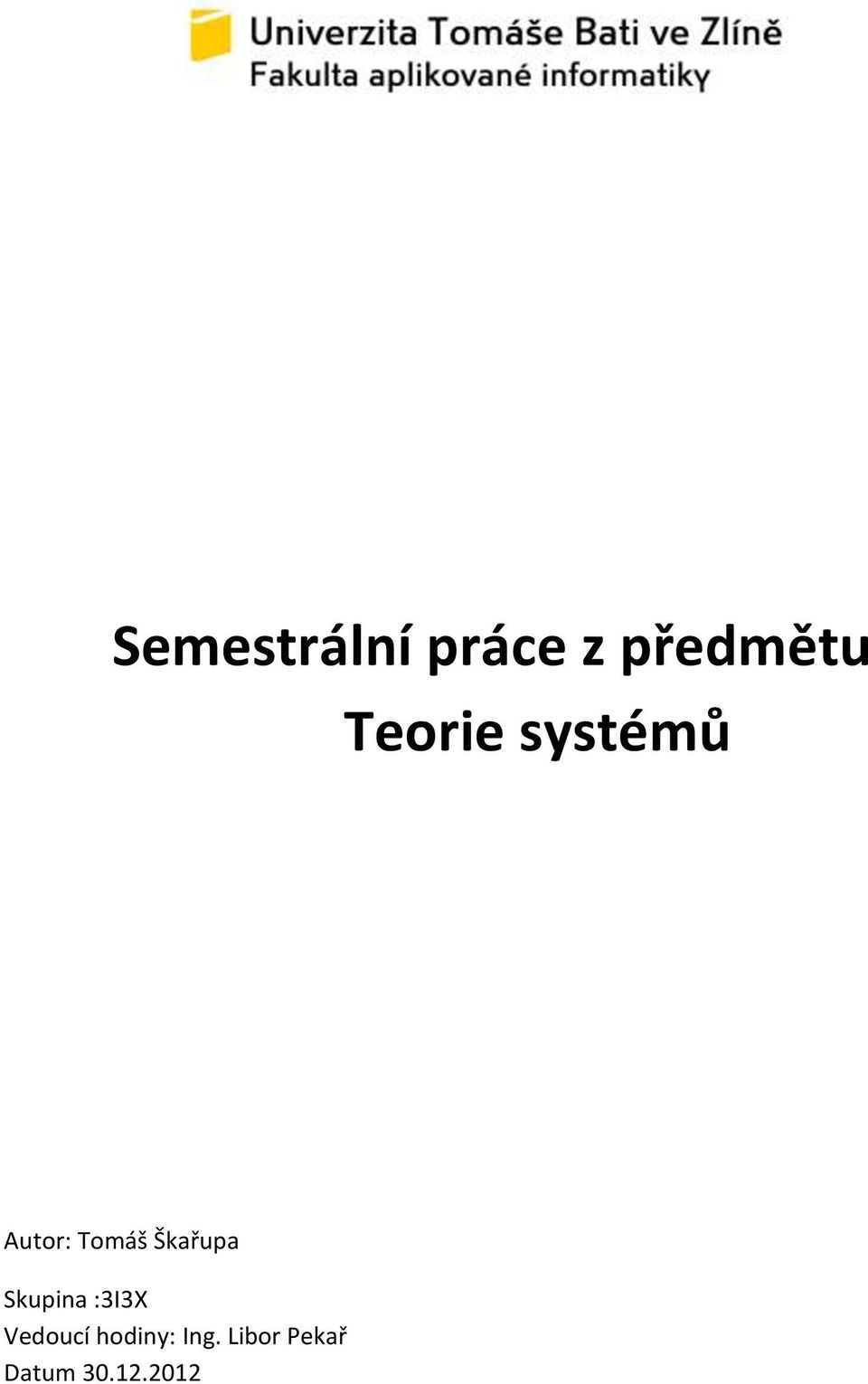 Škařupa Skupina :3I3X Vedoucí