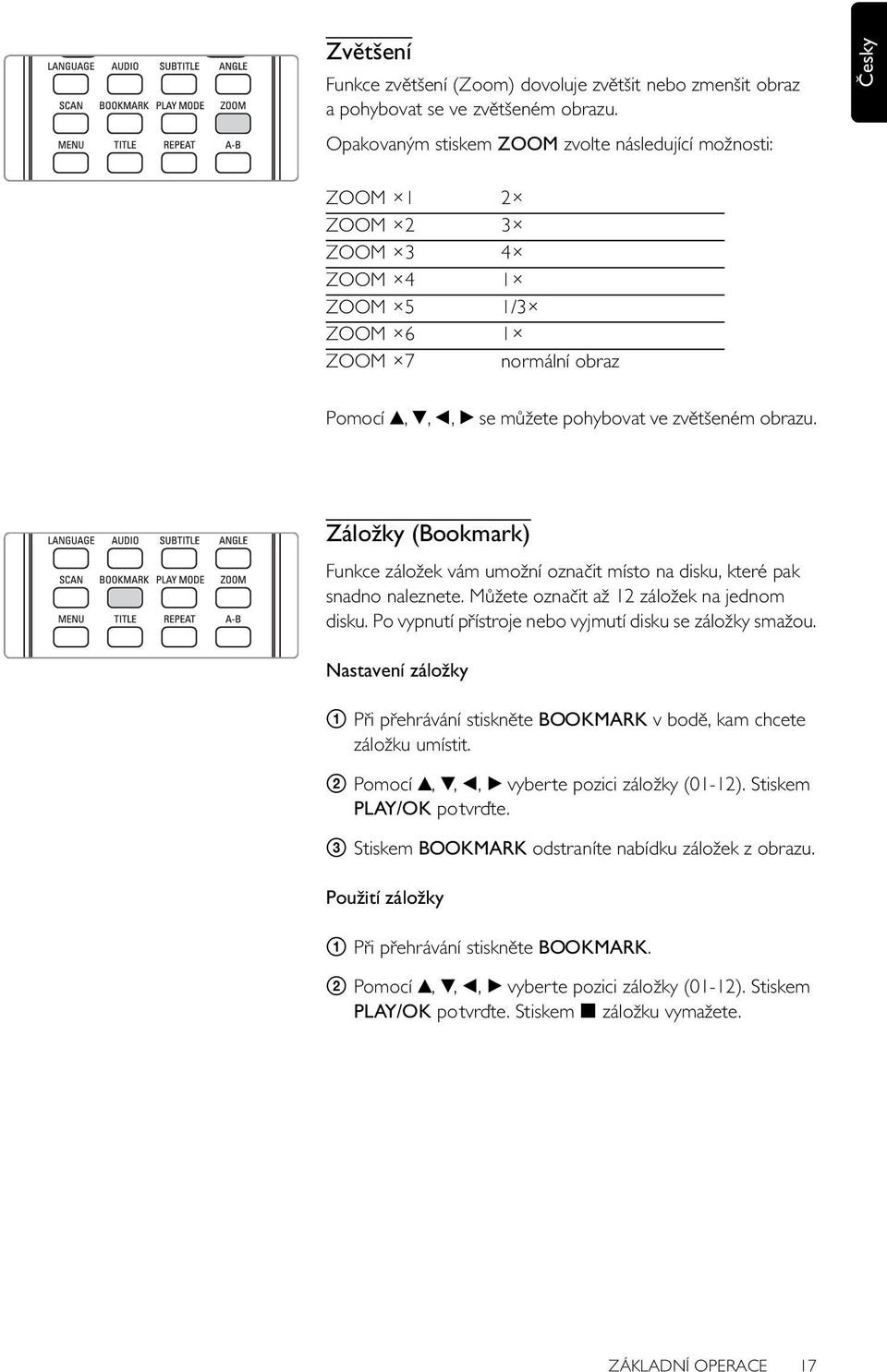 Záložky (Bookmark) Funkce záložek vám umožní označit místo na disku, které pak snadno naleznete. Můžete označit až 12 záložek na jednom disku.