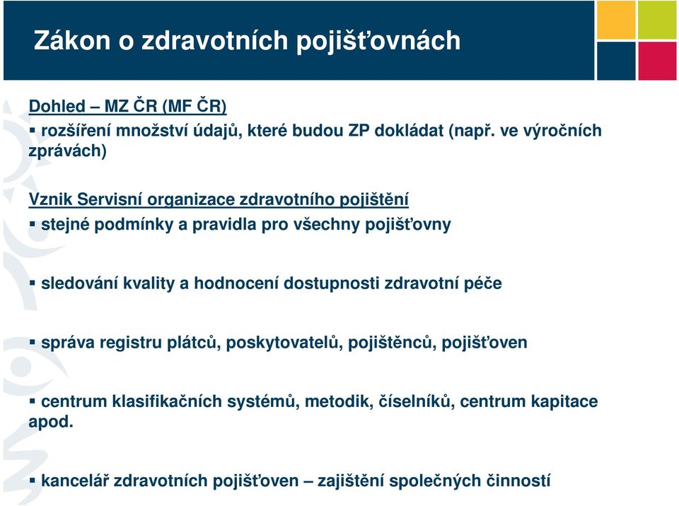 sledování kvality a hodnocení dostupnosti zdravotní péče správa registru plátců, poskytovatelů, pojištěnců, pojišťoven